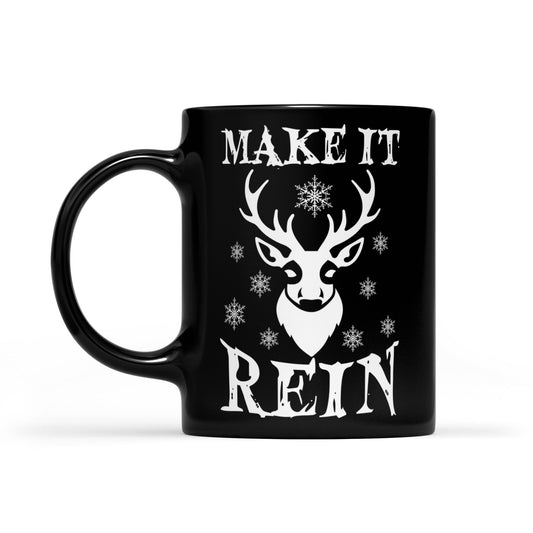 Make It Rein Funny Christmas Reindeer Gift Bronntanais Muga Dubh Don Nollaig