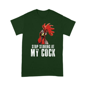 Stop staring at my cock T - shirt Chicken Lover - Standard T-shirt Tee Shirt Gift For Christmas Tee Shirt Gift For Christmas