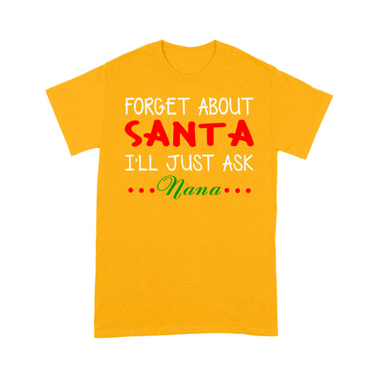 Dearmad ar Daidí na Nollag Feicfidh mé Just a Fiafraí de Nana Nollag Greannmhar Teaghlaigh Tee Shirt Bronntanais Don Nollaig