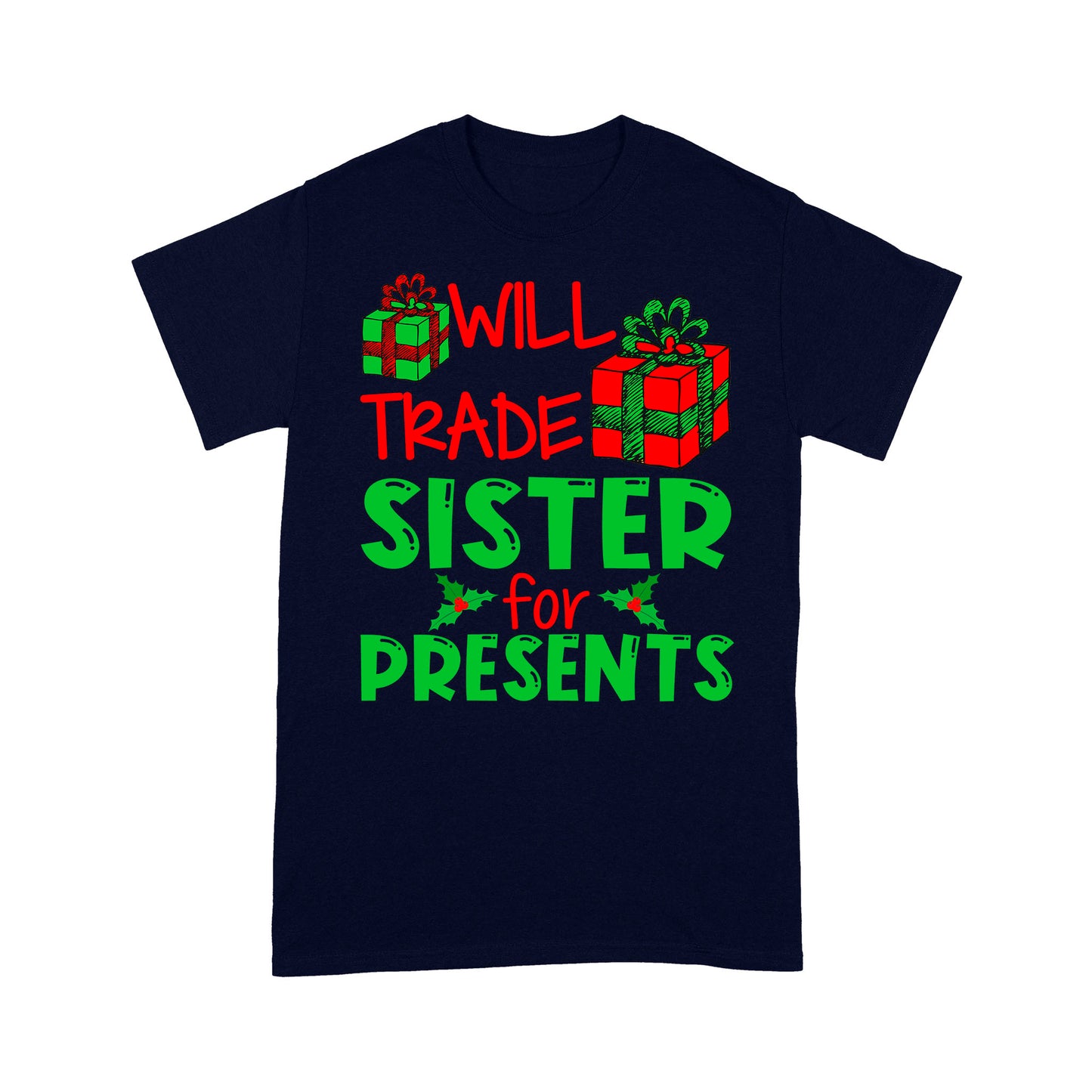 Bronntanas Greannmhar Nollag - Will Trade Sister For Presents Bronntanas Léine Tee Don Nollaig