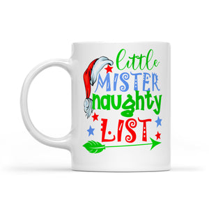 Little Mister Naughty List Funny Christmas Gift  White Mug Gift For Christmas