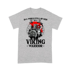 In A World Full Of Men T-shirt, Be A Viking Warrior T-shirt, Funny Viking T-shirt, Funny Family Gift Idea For Men
