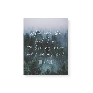 And into the forest I go to lose my mind and find my soul matte canvas