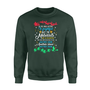 Oh the Virus Outside Is Frightful But The Musicals Are So Delightful - Funny sweatshirt gifts christmas ugly sweater for men and women