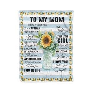 To my mom I know it's not easy for a woman to raise a child mom and daughter fleece blanket gifts christmas family sunflower blanket