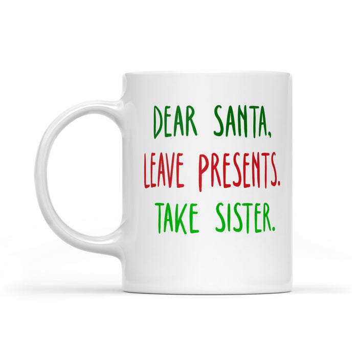 Dear Santa Leave Presents Take Brother Funny Christmas White Mug Gift For Christmas