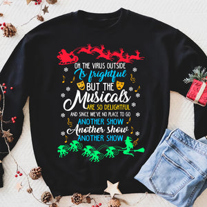 Oh the Virus Outside Is Frightful But The Musicals Are So Delightful - Funny sweatshirt gifts christmas ugly sweater for men and women