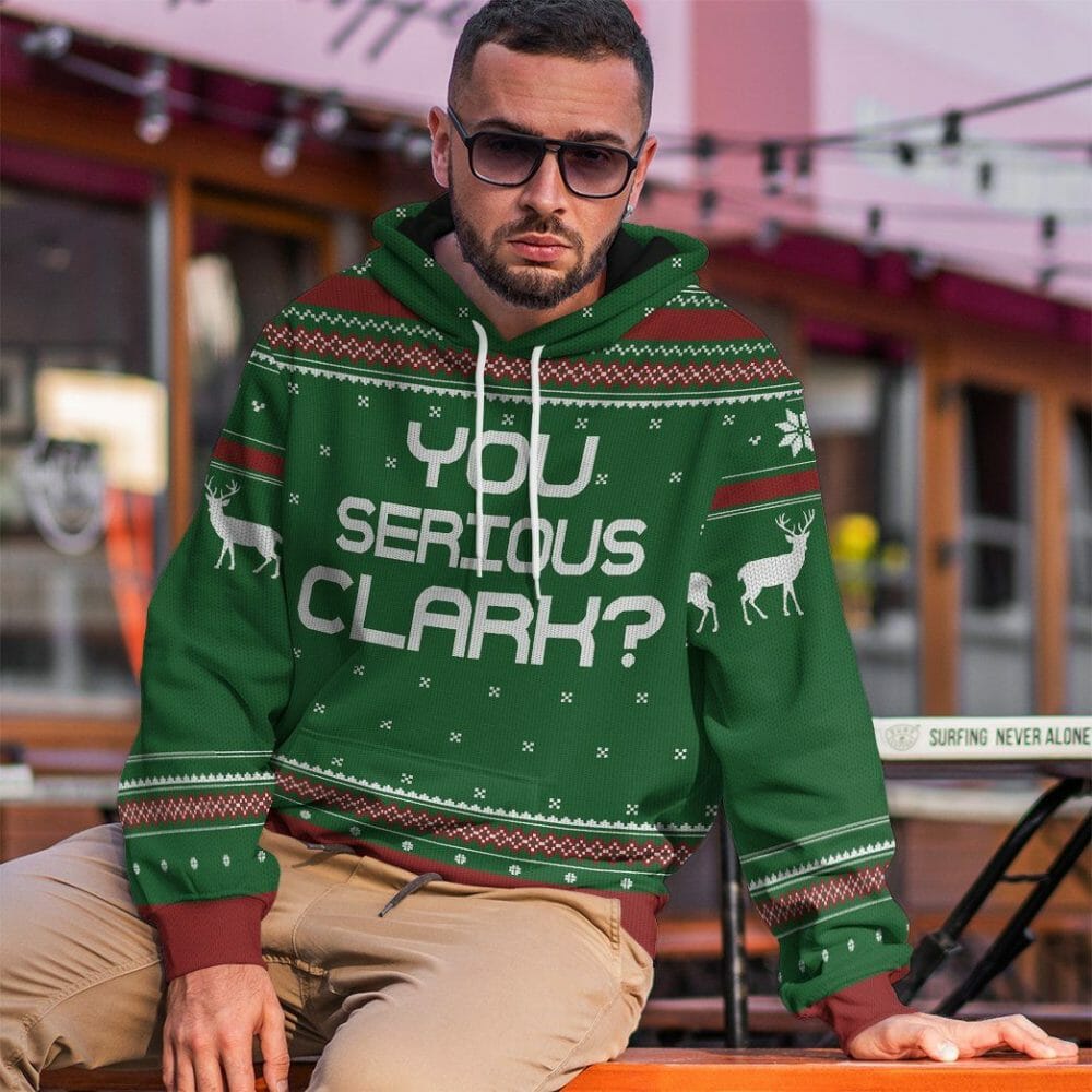 3D You Serious Clark Green National Lampoons Christmas Vacation Ugly Sweater Custom Tshirt Hoodie Apparel