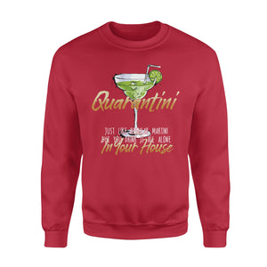 Quanrantini, just like regular Martini but you drink it all alone in your house - Funny sweatshirt gifts christmas ugly sweater for men and women