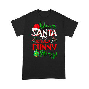 Dear Santa It's Actually A Funny Story Christmas  Tee Shirt Gift For Christmas