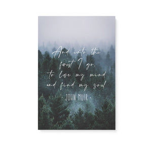 And into the forest I go to lose my mind and find my soul matte canvas