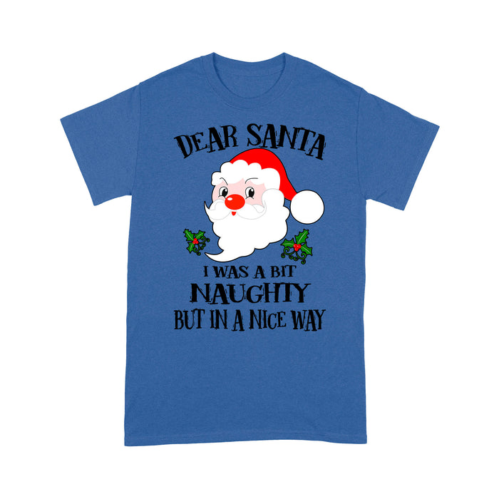 Dear Santa I Was A Bit Naughty But In A Nice Way Christmas Tee Shirt Gift For Christmas