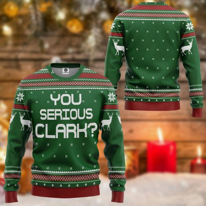3D You Serious Clark Green National Lampoons Christmas Vacation Ugly Sweater Custom Tshirt Hoodie Apparel