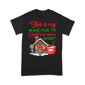 This Is My Made-For-TV Christmas Movies Funny Christmas - Standard T-shirt  Tee Shirt Gift For Christmas