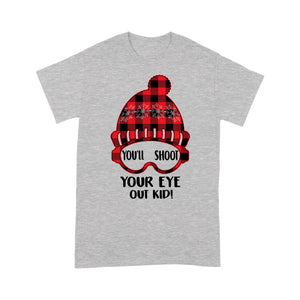 You'll Shoot Your Eye Out Kid Funny Christmas Gift - Standard T-shirt  Tee Shirt Gift For Christmas