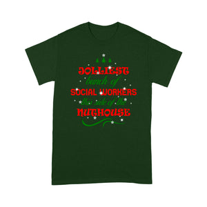 Jolliest Bunch Of Social Workers This Side Of The Nuthouse T shirt - Standard T-shirt Tee Shirt Gift For Christmas