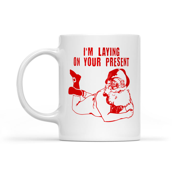 I'm Laying On Your Present Funny Christmas Gift  White Mug Gift For Christmas