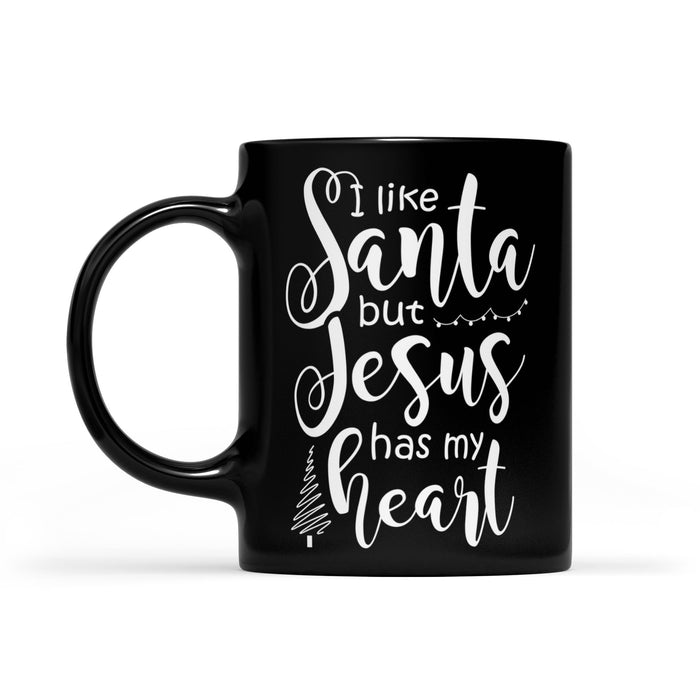 I Like Santa But Jesus Has My Heart Cool Christmas  Black Mug Gift For Christmas