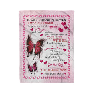 To my husband in heaven I was supposed to spend the rest of my life with you couple fleece blanket gifts - husband and wife christmas blanket