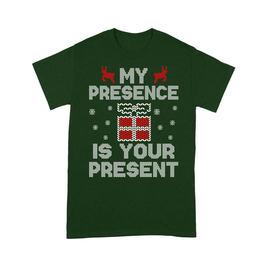 Funny Christmas Outfit - My Presence Is Your Present  Tee Shirt Gift For Christmas