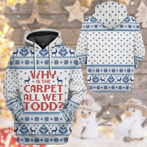 3D Why Is The Carpet All Wet Todd National Lampoons Christmas Vacation Ugly Sweater Custom Tshirt Hoodie Apparel