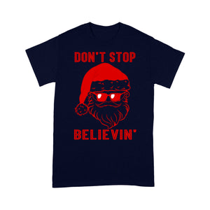 Don't Stop Believin' Funny Christmas Santa Gift  Tee Shirt Gift For Christmas