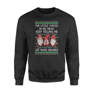 The little voices in my head, keep telling me get more Gnomes - funny sweatshirt gifts christmas ugly sweater for men and women