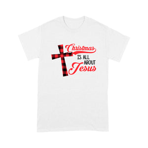 Christmas Is All About Jesus Love Christ Tee Shirt Gift For Christmas