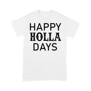 Happy Holla Days Funny Christmas Gift  Tee Shirt Gift For Christmas