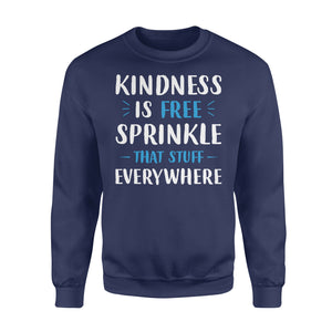Kindness is free sprinkle that stuff everywhere - Funny Christmas sweatshirt Merry Christmas unique family gift idea