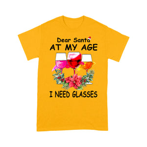 Dear Santa At My Age I Need Glasses Funny Christmas Wine. Tee Shirt Gift For Christmas