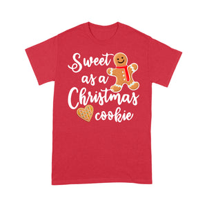 Sweet As a Christmas Cookie Funny Cute - Standard T-shirt  Tee Shirt Gift For Christmas