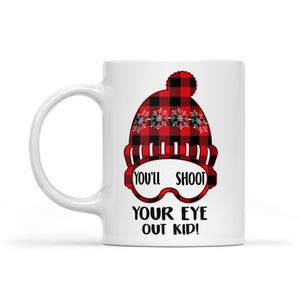 You'll Shoot Your Eye Out Kid Funny Christmas Gift -   White Mug Gift For Christmas