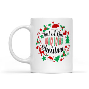 Funny Christmas Costume - Just A Girl Who Loves Christmas  White Mug Gift For Christmas