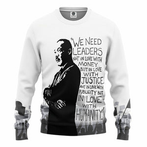 3D Martin Luther King We Need Leaders Not In Love With Money Tshirt Hoodie Apparel