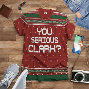 3D You Serious Clark National Lampoons Christmas Vacation Ugly Sweater Custom Tshirt Hoodie Apparel