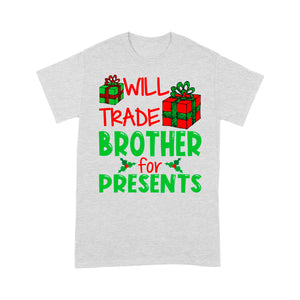 Funny Christmas Gift - Will Trade Brother For Presents  Tee Shirt Gift For Christmas