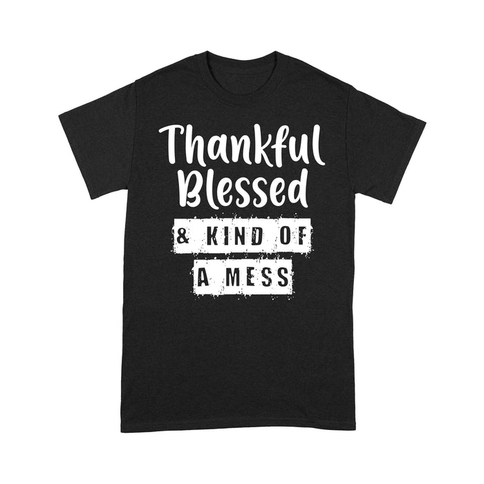 Thankful Blessed And Kind Of A Mess Funny Christmas - Standard T-shirt  Tee Shirt Gift For Christmas
