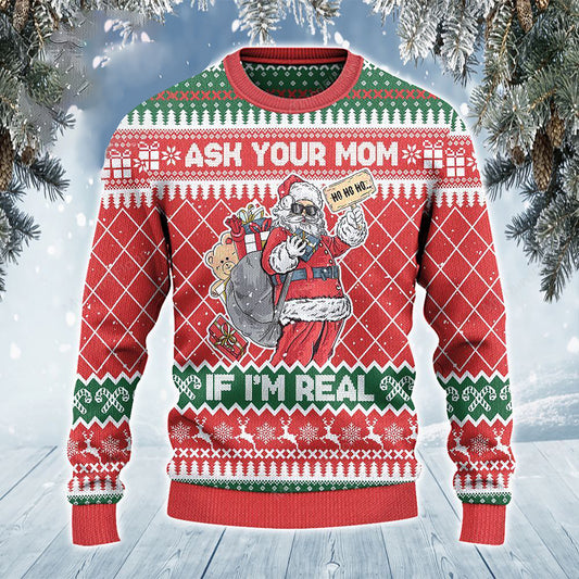 Ask Your Mom If I'm Real Funny Christmas Gift Sweater, Christmas Ugly Sweater, Christmas Gift, Gift Christmas 2024
