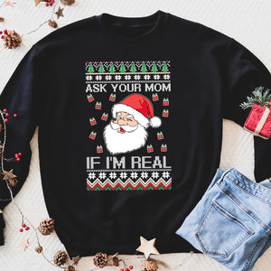 Ask your mom if I'm real funny dirty Santa sweatshirt gifts christmas ugly sweater for men and women