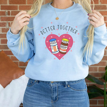 Better Together heart Valentine nurse T-Shirt, Cute Valentines Holiday Sweatshirt, Propofol Medical Critical Care Long Sleeve, Hoodie Gift for friends