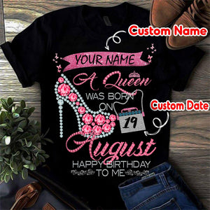 Custom shirt Birthday August A Queen Was Born On April happy birthday to me T shirt