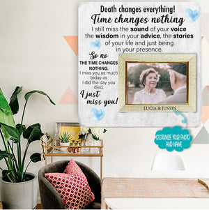 Death changes everything, time changes nothing Memorial Picture Frame - Keepsake Plaque That Holds a custom Photo - Sympathy Gift to Tribute The Loss of a Loved One