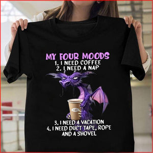 Dragon lovers tee t shirt My four moods i need coffee i need a nap i need a vacation