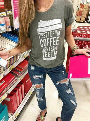 First I Drink Coffee Then I Save Teeth Tee T shirt