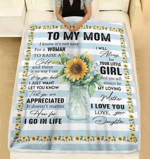 To my mom I know it's not easy for a woman to raise a child mom and daughter fleece blanket gifts christmas family sunflower blanket