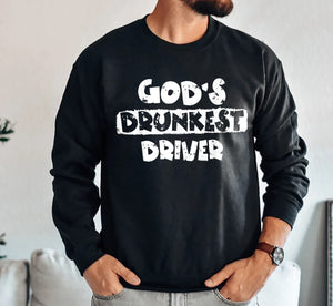 God's Drunkest Driver Funny SweatShirt