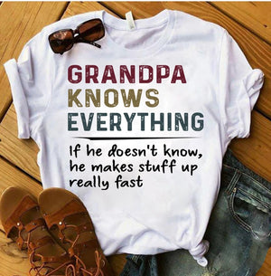 Grandpa Knows Everything If He Doesn't Know He Makes Stuff Up Really Fast T-Shirt