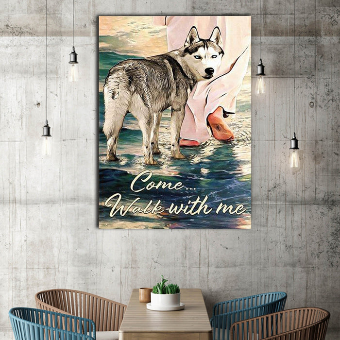 Husky Sibir comes with god – Come, Walk With Me, Dogs lover Canvas, Wall-art Canvas