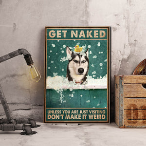 Husky Sibir Get Naked Unless You Are Just Visiting Don’t Make It Weird, Dogs lover Canvas, Funny Canvas